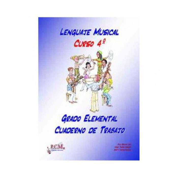 LENGUAJE MUSICAL CURSO 4 CUADERNO DE TRABAJO EDITORIAL RCM